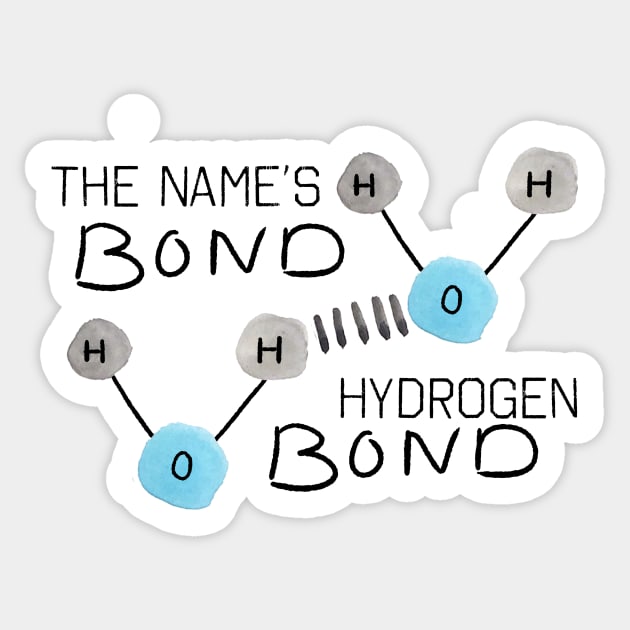 The Name's Bond Hydrogen Bond Sticker by MSBoydston
